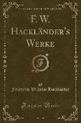 F. W. Hackländer's Werke, Vol. 31 (Classic Reprint)