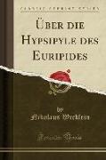 Über die Hypsipyle des Euripides (Classic Reprint)