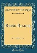 Reise-Bilder (Classic Reprint)