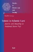Intent in Islamic Law: Motive and Meaning in Medieval Sunn&#299, Fiqh