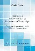 Effemeridi Astronomiche Di Milano Per l'Anno 1830: Con Appendice Di Osservazioni E Memorie Astronomiche (Classic Reprint)