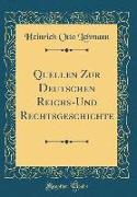 Quellen Zur Deutschen Reichs-Und Rechtsgeschichte (Classic Reprint)