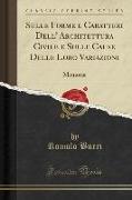 Sulle Forme E Caratteri Dell' Architettura Civile E Sulle Cause Delle Loro Variazioni: Memoria (Classic Reprint)