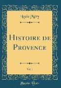 Histoire de Provence, Vol. 1 (Classic Reprint)