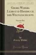 Georg Webers Lehr-Und Handbuch Der Weltgeschichte, Vol. 4: Neueste Zeit (Classic Reprint)