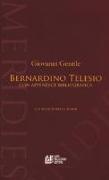 Bernardino Telesio. Con appendice bibliografica