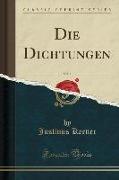 Die Dichtungen, Vol. 1 (Classic Reprint)