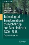 Technological Transformation in the Global Pulp and Paper Industry 1800¿2018