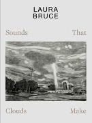 Laura Bruce: Sounds That Clouds Make