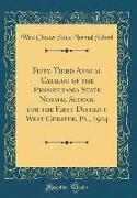 Fifty-Third Annual Catalog of the Pennsylvania State Normal School for the First District West Chester, Pa., 1924 (Classic Reprint)