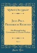 Jean Paul Friedrich Richter, Vol. 4: Ein Biographischer Commentar Zu Dessen Werken (Classic Reprint)