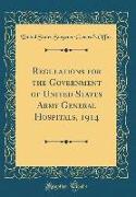 Regulations for the Government of United States Army General Hospitals, 1914 (Classic Reprint)