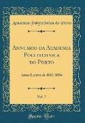 Annuario Da Academia Polytechnica Do Porto, Vol. 7: Anno Lectivo de 1883-1884 (Classic Reprint)