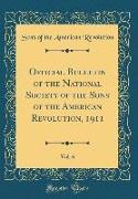 Official Bulletin of the National Society of the Sons of the American Revolution, 1911, Vol. 6 (Classic Reprint)
