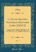 C. Plinii Secundi Naturalis Historiæ Libri XXXVII, Vol. 2