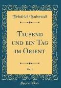 Tausend und ein Tag im Orient, Vol. 1 (Classic Reprint)