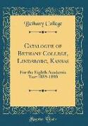 Catalogue of Bethany College, Lindsborg, Kansas: For the Eighth Academic Year 1889-1890 (Classic Reprint)