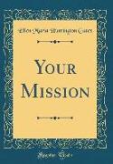 Your Mission (Classic Reprint)