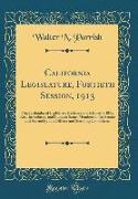 California Legislature, Fortieth Session, 1913: Final Calendar of Legislative Business and History of Bills, Etc., Introduced, and Index to Same, Memb