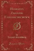 Heiraten Zwanzig Ehegeschichten (Classic Reprint)