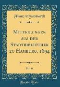 Mitteilungen aus der Stadtbibliothek zu Hamburg, 1894, Vol. 11 (Classic Reprint)