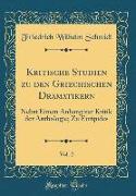 Kritische Studien Zu Den Griechischen Dramatikern, Vol. 2: Nebst Einem Anhang Zur Kritik Der Anthologie, Zu Euripides (Classic Reprint)