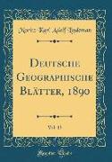 Deutsche Geographische Blätter, 1890, Vol. 13 (Classic Reprint)