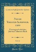 Neuer Theater-Almanach, 1900, Vol. 11: Theatergeschichtliches Jahr-Und Adressen-Buch (Classic Reprint)