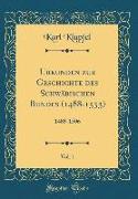 Urkunden zur Geschichte des Schwäbischen Bundes (1488-1533), Vol. 1