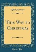 This Way to Christmas (Classic Reprint)