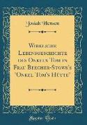 Wirkliche Lebensgeschichte des Onkels Tom in Frau Beecher-Stowe's "Onkel Tom's Hütte" (Classic Reprint)