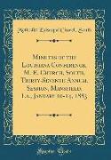 Minutes of the Louisiana Conference, M. E. Church, South, Thirty-Seventh Annual Session, Mansfield, La., January 10-14, 1883 (Classic Reprint)