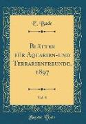 Blätter für Aquarien-und Terrarienfreunde, 1897, Vol. 8 (Classic Reprint)