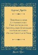Theophilus, oder Unterweisungen Über die Sonn-und Festtäglichen Evangelien des Kirchenjahres für das Christliche Volk (Classic Reprint)