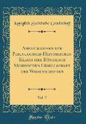 Abhandlungen der Philologisch-Historischen Klasse der Königlich Sächsischen Gesellschaft der Wissenschaften, Vol. 7 (Classic Reprint)