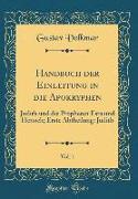 Handbuch Der Einleitung in Die Apokryphen, Vol. 1: Judith Und Die Propheten Esra Und Henoch, Erste Abtheilung: Judith (Classic Reprint)