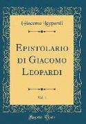 Epistolario di Giacomo Leopardi, Vol. 1 (Classic Reprint)