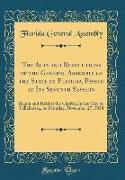 The Acts and Resolutions of the General Assembly of the State of Florida, Passed at Its Seventh Session: Begun and Held at the Capitol, in the City of