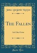 The Fallen: And Other Poems (Classic Reprint)