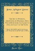 The Art of Swimming, Exemplified by Diagrams, from Which Both Sexes May Learn to Swim and Float on the Water: And Rules for All Kinds of Bathing, in t