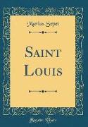 Saint Louis (Classic Reprint)