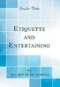 Etiquette and Entertaining (Classic Reprint)