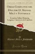 Obras Completas del Doctor D. Manuel Milá y Fontanals, Vol. 3