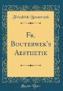 Fr. Bouterwek's Aesthetik (Classic Reprint)