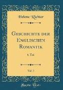 Geschichte Der Englischen Romantik, Vol. 2: 1. Teil (Classic Reprint)