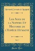 Les Ages de la Nature Et Histoire de l'Espèce Humaine, Vol. 2 (Classic Reprint)
