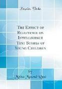 The Effect of Resistance on Intelligence Test Scores of Young Children (Classic Reprint)