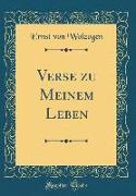 Verse zu Meinem Leben (Classic Reprint)