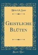 Geistliche Blüten (Classic Reprint)