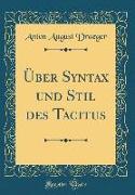 Über Syntax und Stil des Tacitus (Classic Reprint)